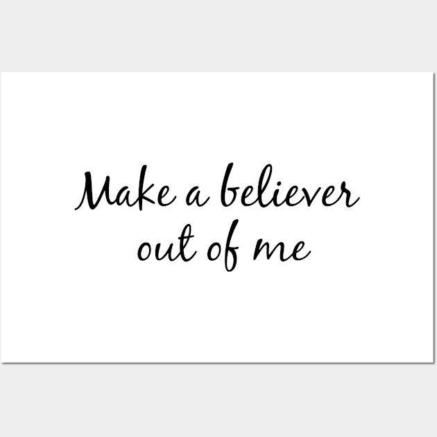 make a believer out of me Wall Art by FromBerlinGift